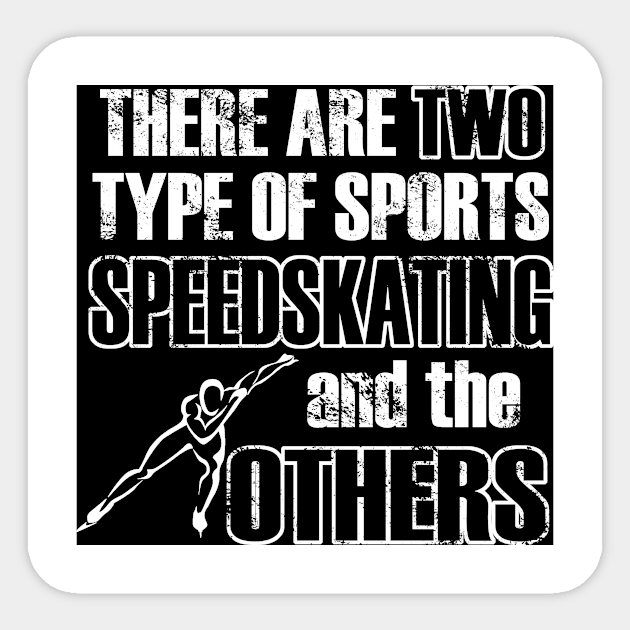 There Are Two Type Of Sport Speed Skating And The Others Sticker by jerranne